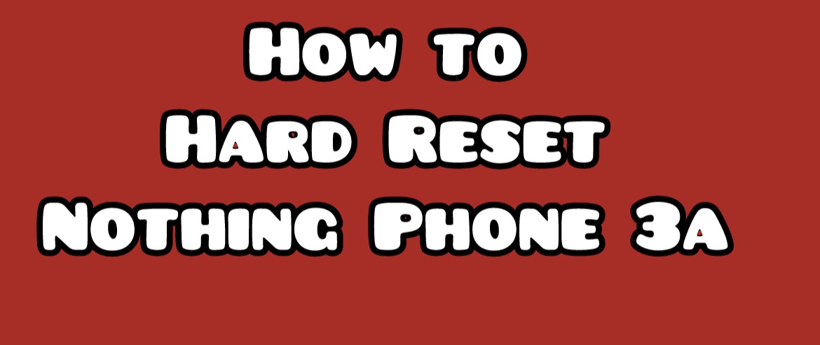 Hard-Reset-Nothing-Phone-3a-A059
