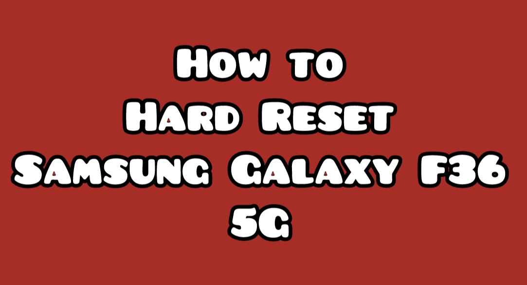 Hard-Reset-Samsung-Galaxy-F36-5G-SM-E366B