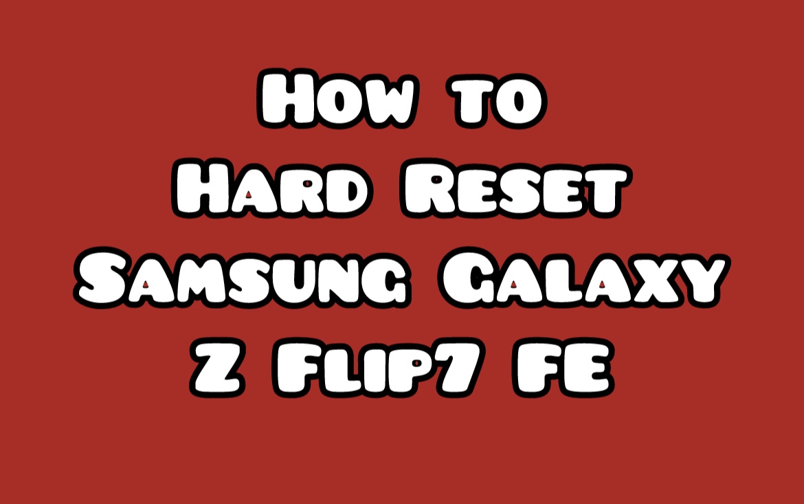 Hard-Reset-Samsung-Galaxy-Z-Flip7-FE-SM-F761U