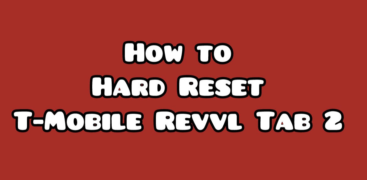 Hard-Reset-T-Mobile-REVVL-Tab-2