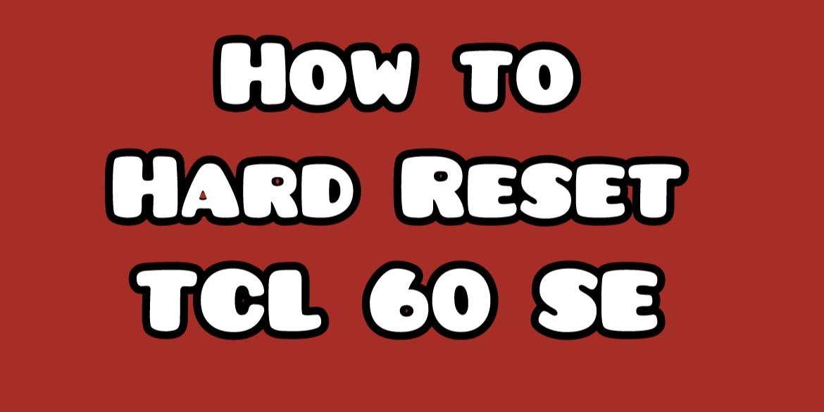 Hard-Reset-TCL-60-SE-T517H